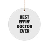 Gifts from Friends for Best Effin' Doctor Ever Circle Ornament - Funny Doctor Gifts for Christmas - Image 1